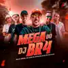 DJ BR4, MC Elias, MC NIM DA CS, Mc Lk, MC Hzim & Mc Duzin - Mega do Dj Br4 - Single